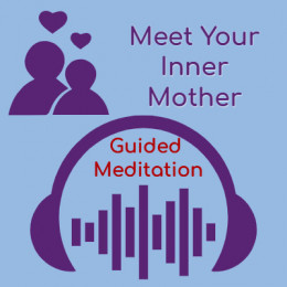 Meditation To Meet Your Inner Mother: MP3 audio
